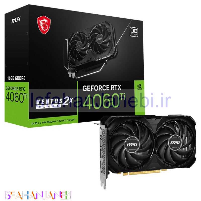 اصفهان جانبی-کارت گرافیک MSI Ventus 2X Black GeForce RTX 4060 Ti OC 16GB GDDR6 128Bit
