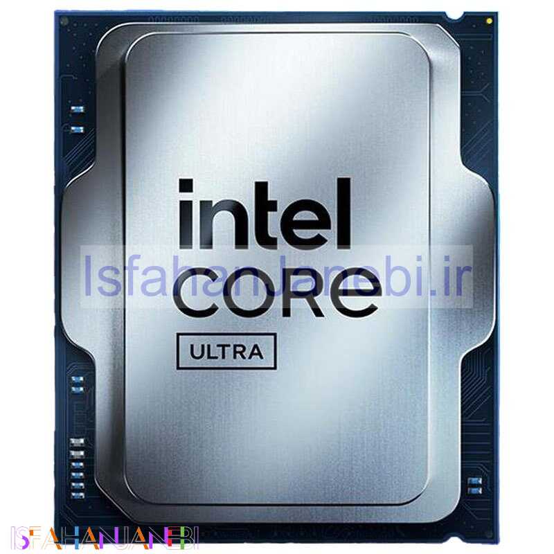 اصفهان جانبی-پردازنده اینتل Core Ultra 9 285K Arrow Lake