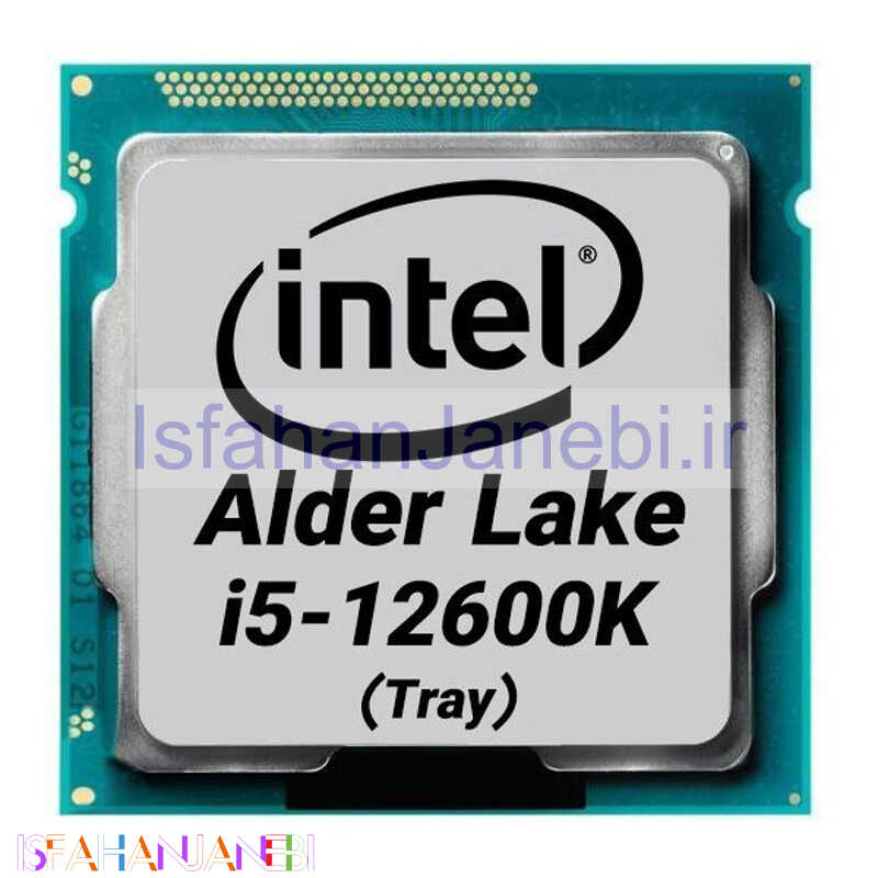 اصفهان جانبی-پردازنده اینتل Core i5 12600K Alder Lake